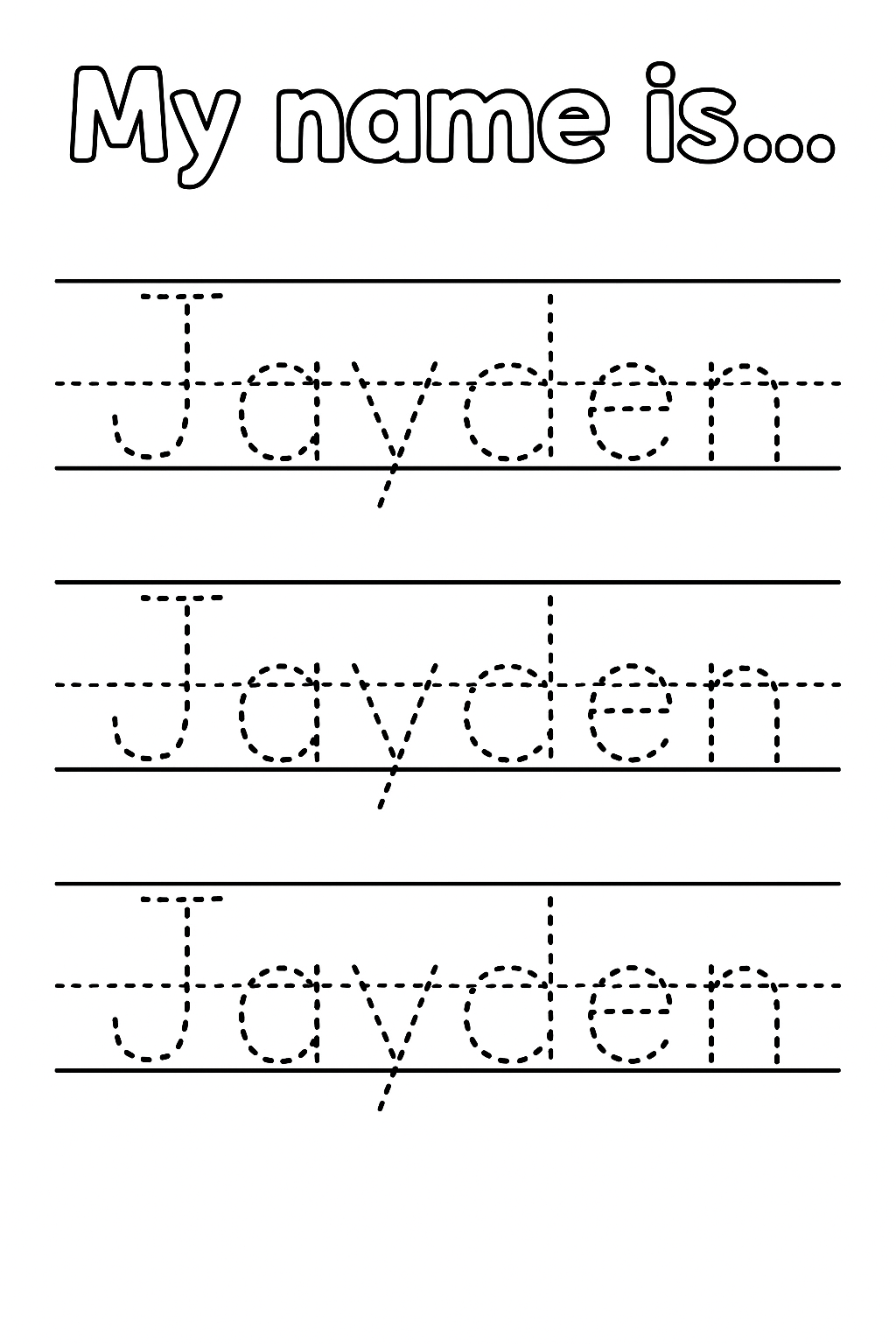 Title: “My name is…” at top. Below, create 3 handwriting lines with top, dashed mid, and baseline guides. Write “Jayden” in dashed outlines only (no solid or connected lines). Only “J” is uppercase. One Jayden per row, centered and evenly spaced.