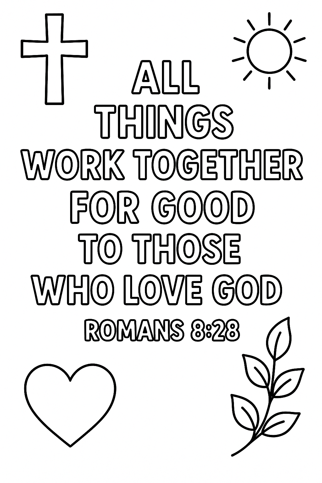 Romans 8:28 Write: “All things work together for good to those who love God.” Add cross, heart, vine, and sun in page corners. Keep layout balanced and simple.