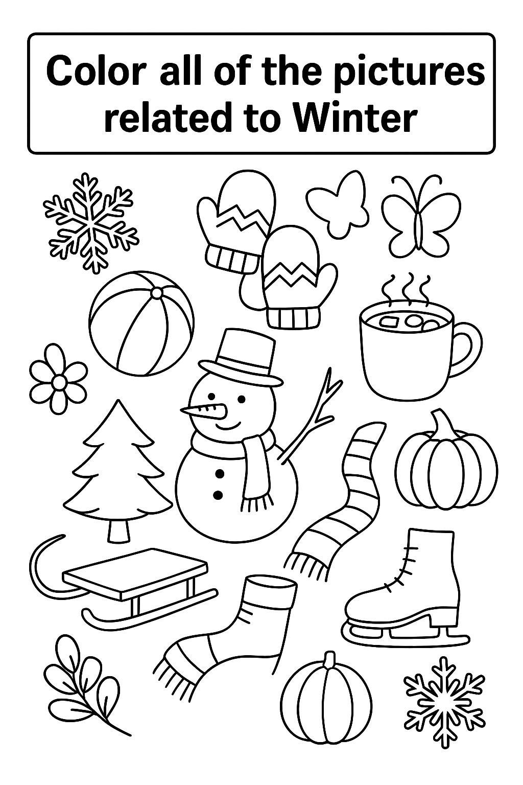 Write the words "Color all of the pictures related to Winter". Include snowflakes, mittens, snowman, hot cocoa, sled, scarf, pine tree, and ice skates mixed with non-winter items like beach ball, butterfly, pumpkin, and flowers. Scatter all items randomly and keep simple outlines. limit the objects to 10