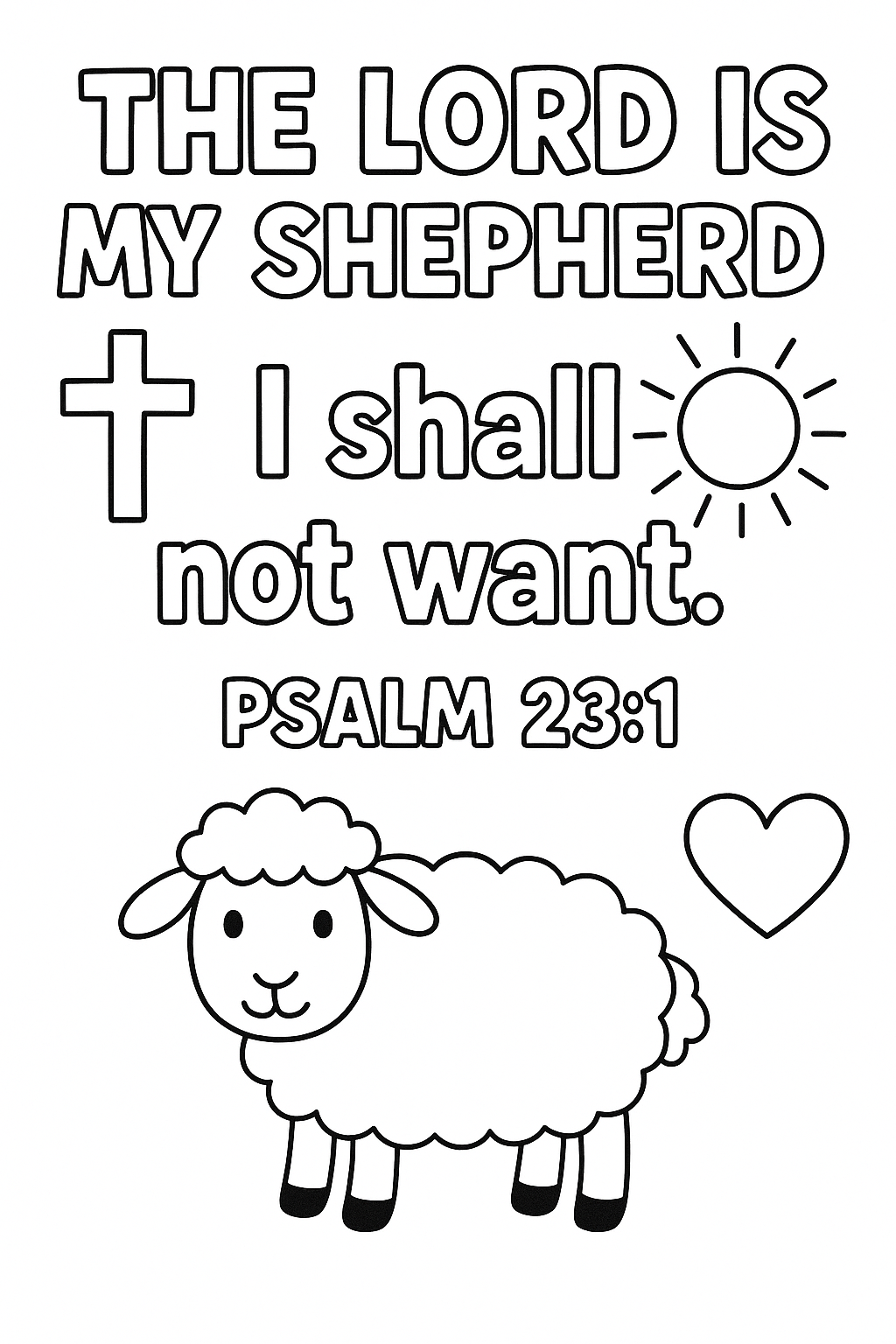 Psalm 23:1 Write at top in outlined letters: “The Lord is my shepherd.” Center the verse clearly. Add a small cross, sheep, sun, and heart in the four corners. Keep the text bold and the page clean.