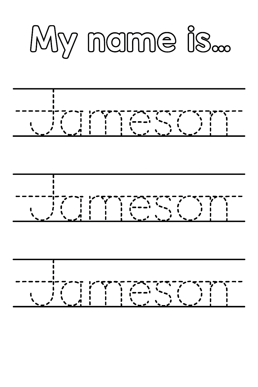 Title: “My name is…” at top. Add 3 evenly spaced handwriting lines with top, dashed mid, and baseline guides. Write “Jameson” using dashed outlines only, no solid lines. Only “J” is uppercase. Show one Jameson per row, centered and evenly spaced.