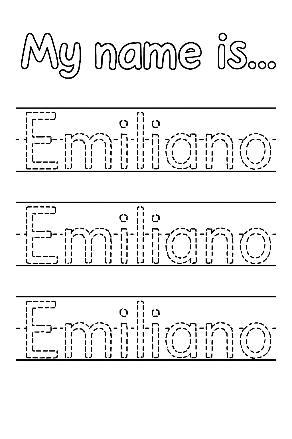 Title: “My name is…” in playful handwriting. Below, make 3 evenly spaced handwriting lines with top, dashed mid, and baseline guides. Write “Emiliano” with dashed outlines only, not solid or connected. Capitalize only “E”. One Emiliano per row, evenly spaced. Make sure there are not spelling errors. Exactly "Emiliano"
