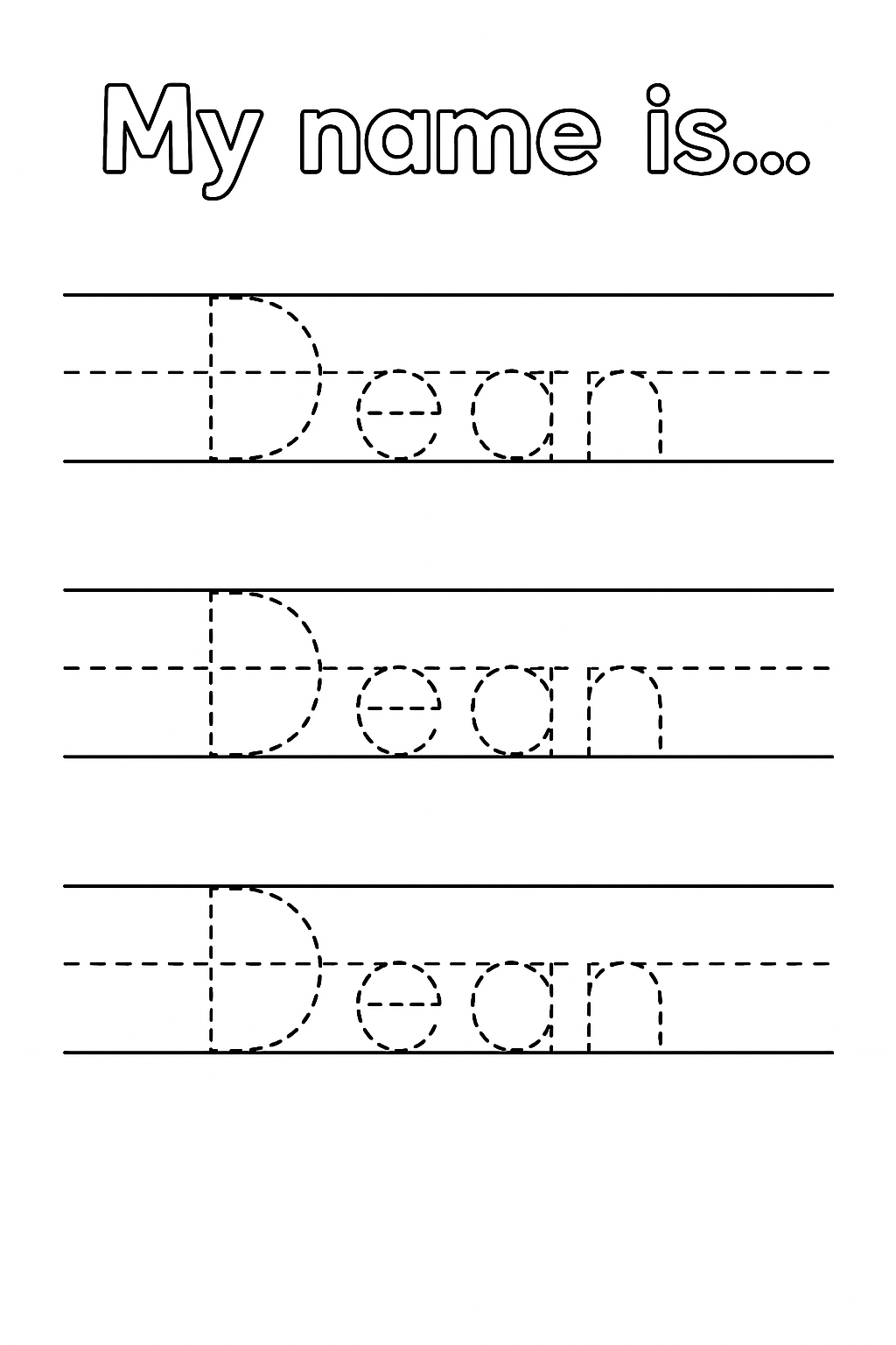 Title: “My name is…” at the top. Add 3 rows of handwriting lines with top, dashed mid, and baseline. On each row, write “Dean” once using single dashed strokes only (no outlines or doubles). Only “D” uppercase. Center neatly. Do not add the name elsewhere.